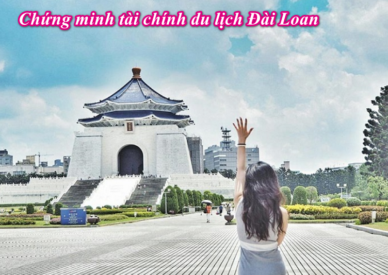 Chứng minh tài chính du lịch Đài Loan và những điều cần biết